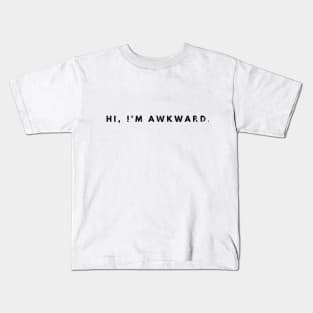 Hi, I'm Awkward. Kids T-Shirt